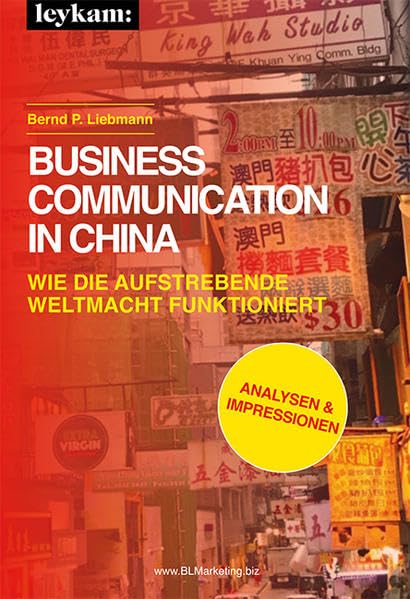 Business Communication in China. Wie die aufstrebende Weltmacht funktioniert. Analysen & Impressionen Law
