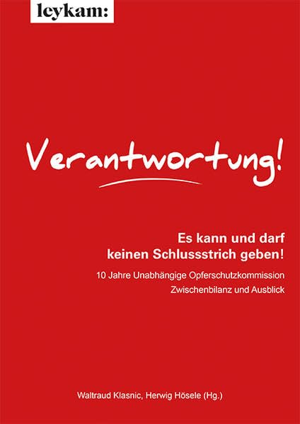 Verantwortung! Es kann und darf keinen Schlussstrich geben!: 10 Jahre Unabhängige Opferschutzkommission - Zwischenbilanz und Ausblick Social Sciences