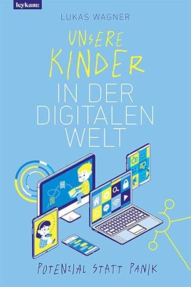 Unsere Kinder in der digitalen Welt Learning & Reference