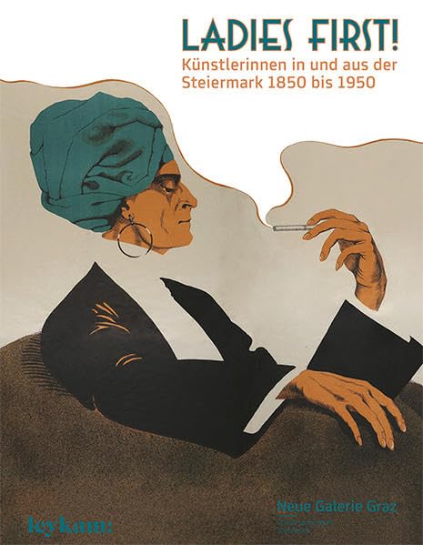 Ladies First! Künstlerinnen in und aus der Steiermark 1850-1950 Books