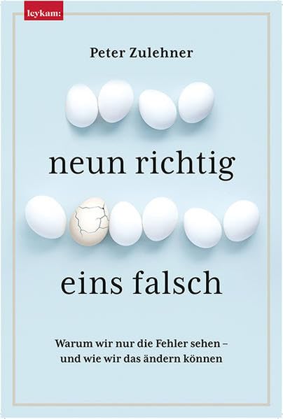 Neun richtig, eins falsch - Warum wir nur die Fehler sehen – und wie wir das ändern können. Business, Finance & Career