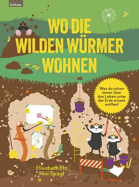 Wo die wilden Würmer wohnen - Was du schon immer über das Leben unter der Erde wissen wolltest book
