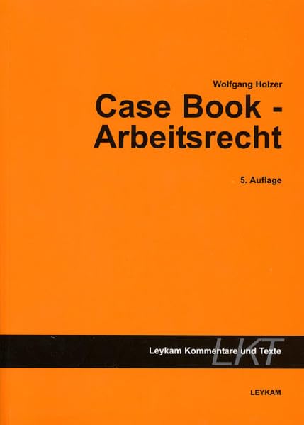 Case Book - Arbeitsrecht (Leykam Kommentare und Texte) Law