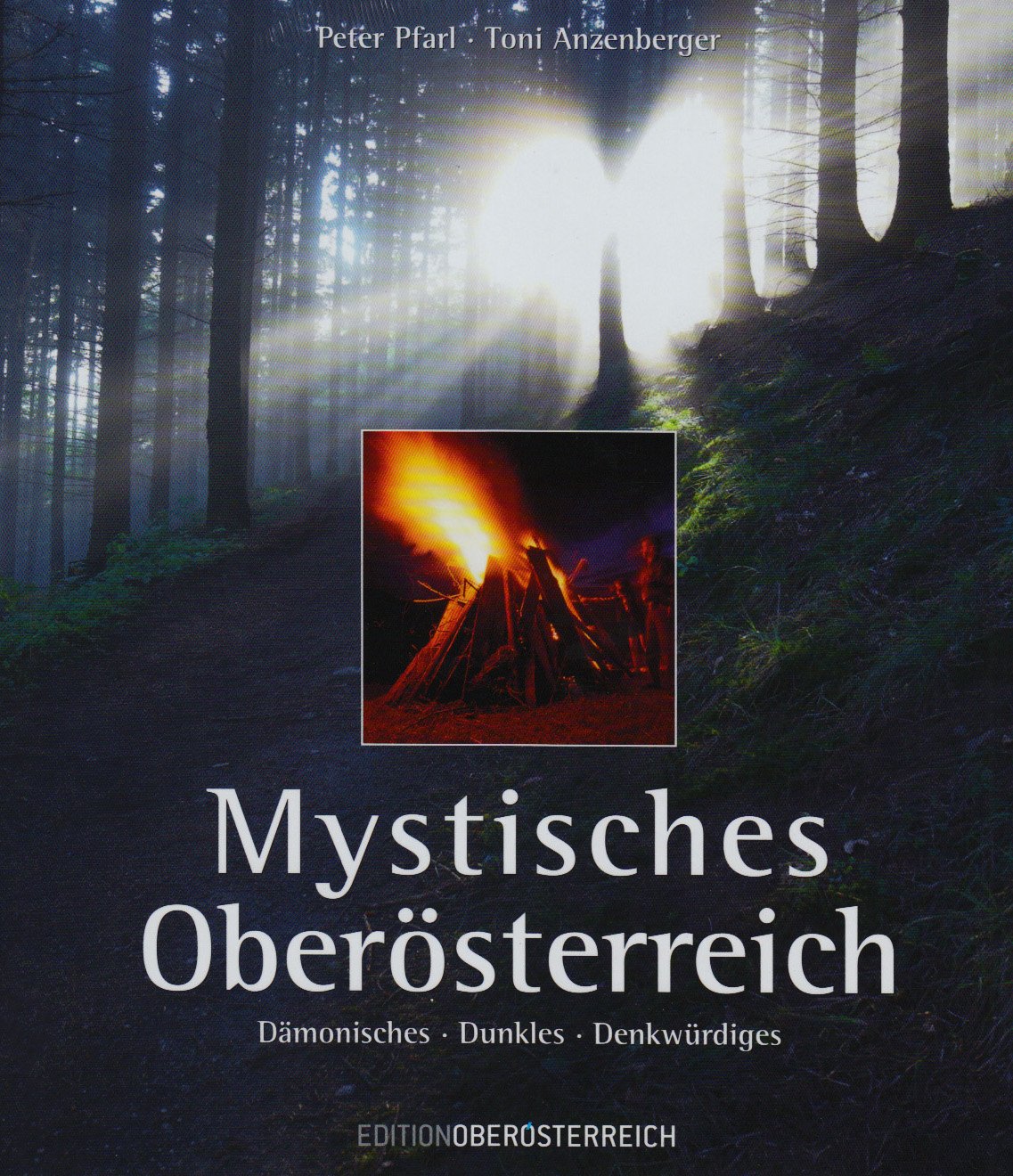 Mystisches Oberösterreich: Dämonisches - Dunkles - Denkwürdiges Politics & History