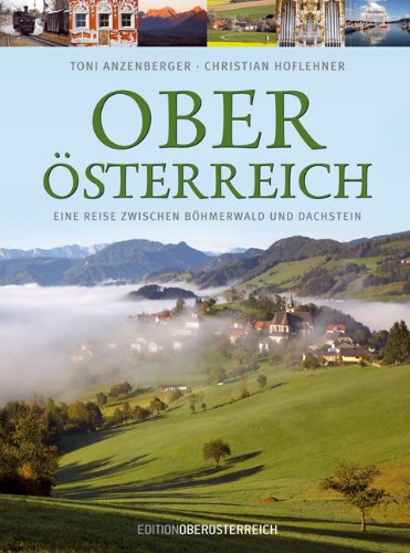 Oberösterreich: Eine Reise zwischen Böhmerwald und Dachstein Travel