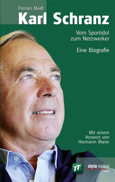 Karl Schranz: Vom Sportidol zum Netzwerker Mit einem Vorwort von Hermann Maier: Vom Sportidol zum Netzwerker. Eine Biografie. Vorw. v. Hermann Maier Science