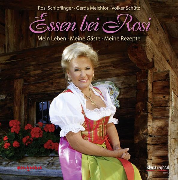 Essen bei Rosi: Mein Leben - Meine Gäste - Meine Rezepte Science