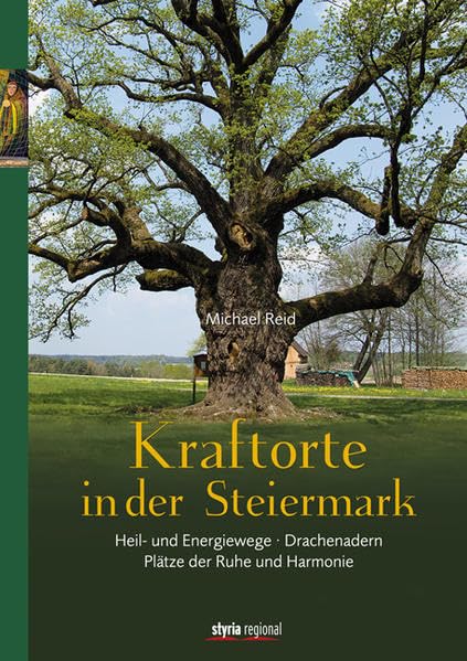 Kraftorte in der Steiermark: Plätze der Ruhe und Harmonie - Heil- und Energiewege Leisure, Home & Garden