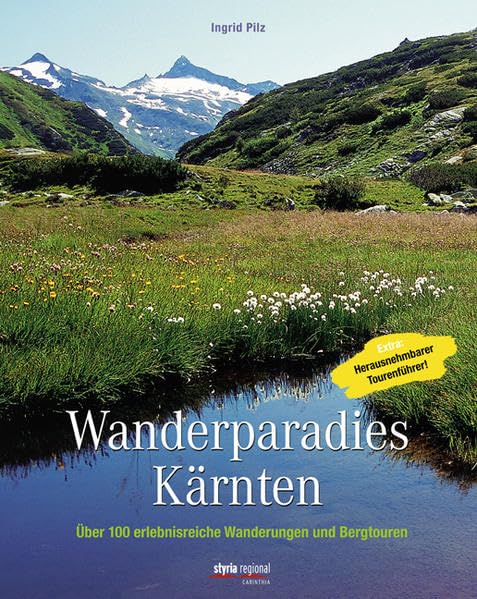 Wanderparadies Kärnten: Über 100 erlebnisreiche Wanderungen und Bergtouren Mit herausnehmbarem Tourenführer Leisure, Home & Garden