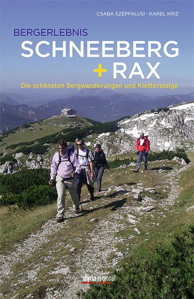 Bergerlebnis Schneeberg + Rax: Die schönsten Wanderungen und Klettersteige Überarbeitete Neuauflage Leisure, Home & Garden