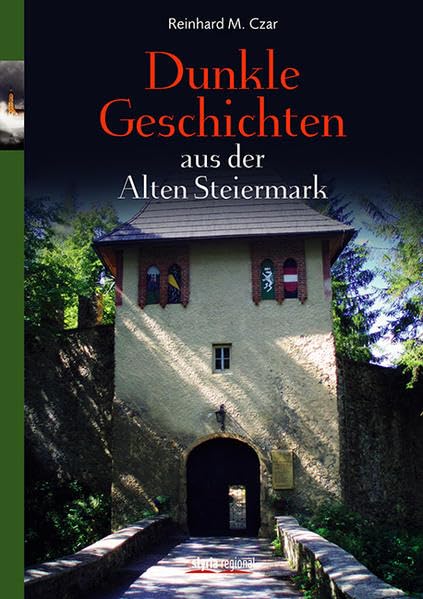 Dunkle Geschichten aus der Alten Steiermark Essays & Short Stories