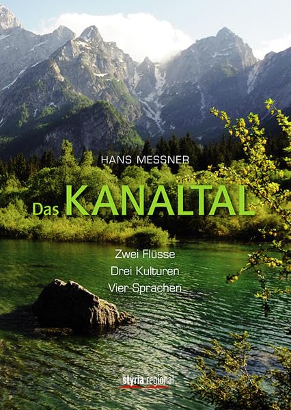 Das Kanaltal: Zwei Flüsse, drei Kulturen, vier Sprachen Leisure, Home & Garden
