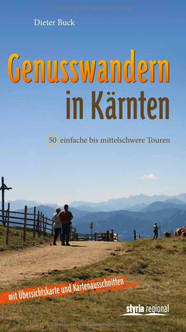 Genusswandern in Kärnten: 50 einfache bis mittelschwere Touren. Mit Routenskizzen Leisure, Home & Garden