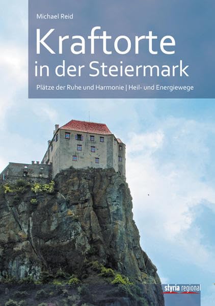 Kraftorte in der Steiermark: Plätze der Ruhe und Harmonie. Heil- und Energiewege Film, Art & Culture
