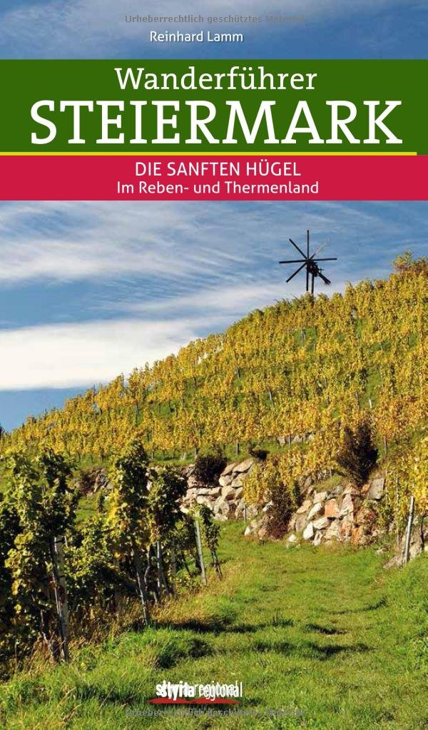 Wanderführer Steiermark: Band 3: Das Reben- und Thermenland Leisure, Home & Garden
