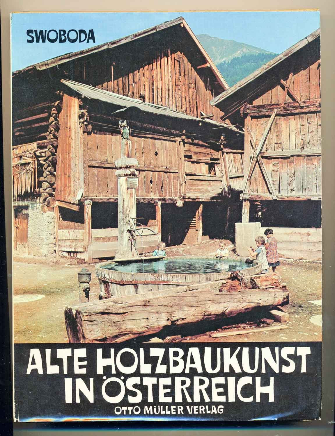 Alte Holzbaukunst in Österreich Architecture