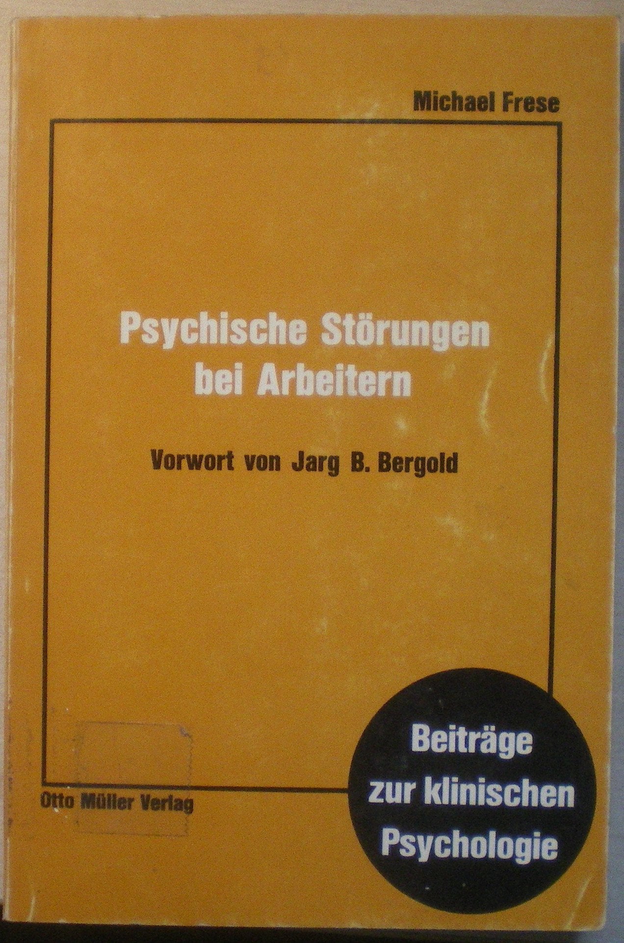 Psychische Störungen bei Arbeitern: Zum Einfluss von gesellschaftlicher Stellung und Arbeitsplatzmerkmalen (Beiträge zur klinischen Psychologie) Social Sciences