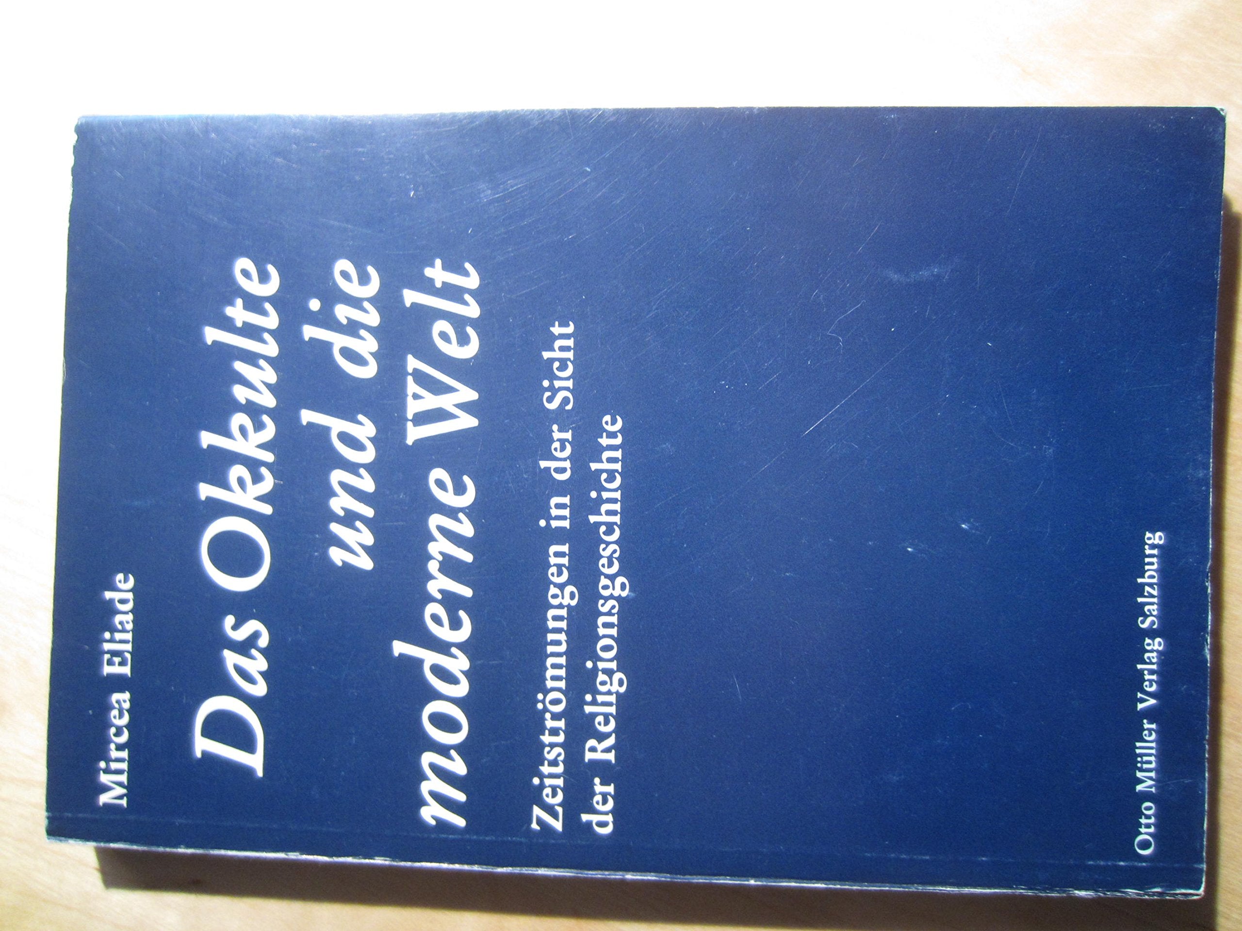 Das Okkulte und die moderne Welt: Zeitströmungen in der Sicht der Religionsgeschichte - Eliade, Mircea book