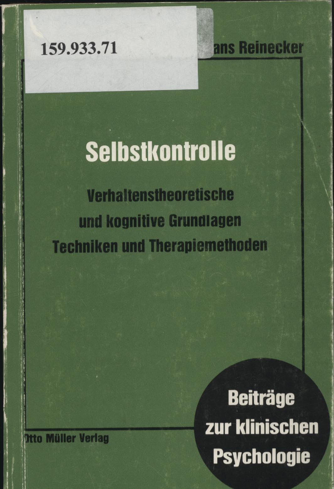 Selbstkontrolle: Verhaltenstheoretische und kognitive Grundlagen, Techniken und Therapiemethoden, methodologische Probleme und Perspektiven (Beiträge zur klinischen Psychologie) Business & Technology