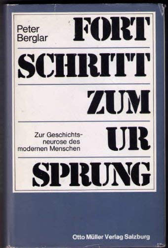 Fortschritt zum Ursprung: Die Geschichtsneurose des modernen Menschen Social Sciences