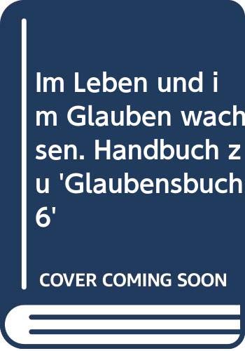 Im Leben und im Glauben wachsen: Handbuch zu "Glaubensbuch 6" (Religionsunterricht bei Zehn- bis Vierzehnjährigen) Books