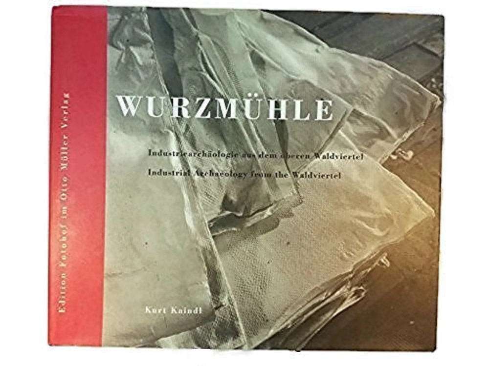 Wurzmühle: Industriearchäologie aus dem oberen Waldviertel. Fotodokumentation (Edition Fotohof) Leisure, Home & Garden