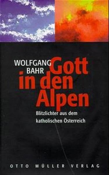 Gott in den Alpen: Blitzlichter aus dem katholischen Österreich Religion & Esotericism