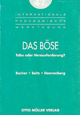 Internationale Pädagogische Werktagung / Das Böse: Tabu oder Herausforderung? Berichtband 1998 Philosophy