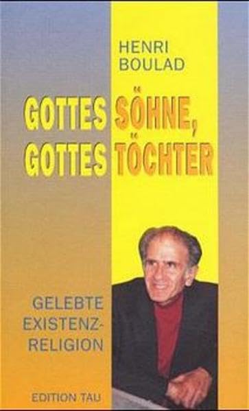 Gottessöhne, Gottestöchter: Gelebte Existenzreligion Religion & Esotericism