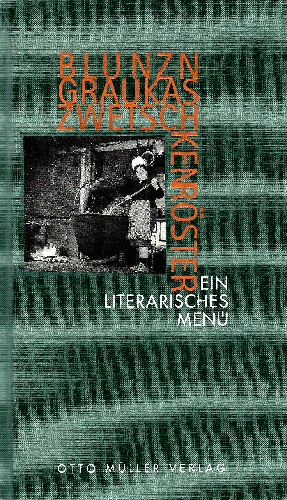 Blunzn, Graukas, Zwetschkenröster. Ein literarisches Menü Books