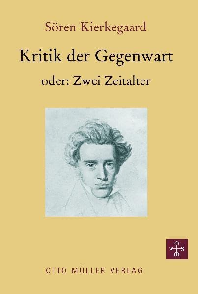 Kritik der Gegenwart oder: Zwei Zeitalter: Ein Kapitel aus der Schrift „Eine literarische Besprechung“, 1846 Philosophy