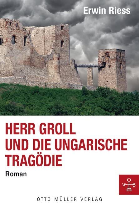 Herr Groll und die ungarische Tragödie: Roman Contemporary literature