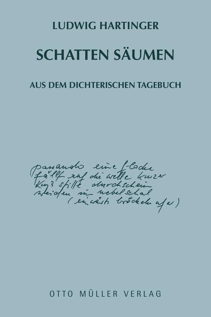 Schatten säumen: Aus dem dichterischen Tagebuch Poetry