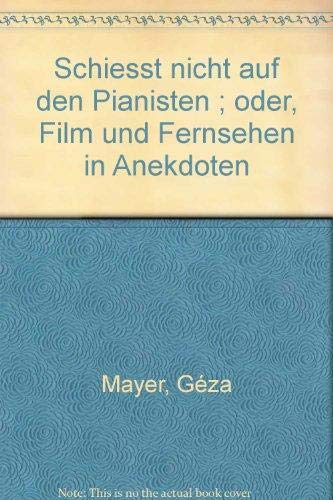 Schiess nicht auf den Pianisten oder Film und Fernsehen in Anekdoten Books