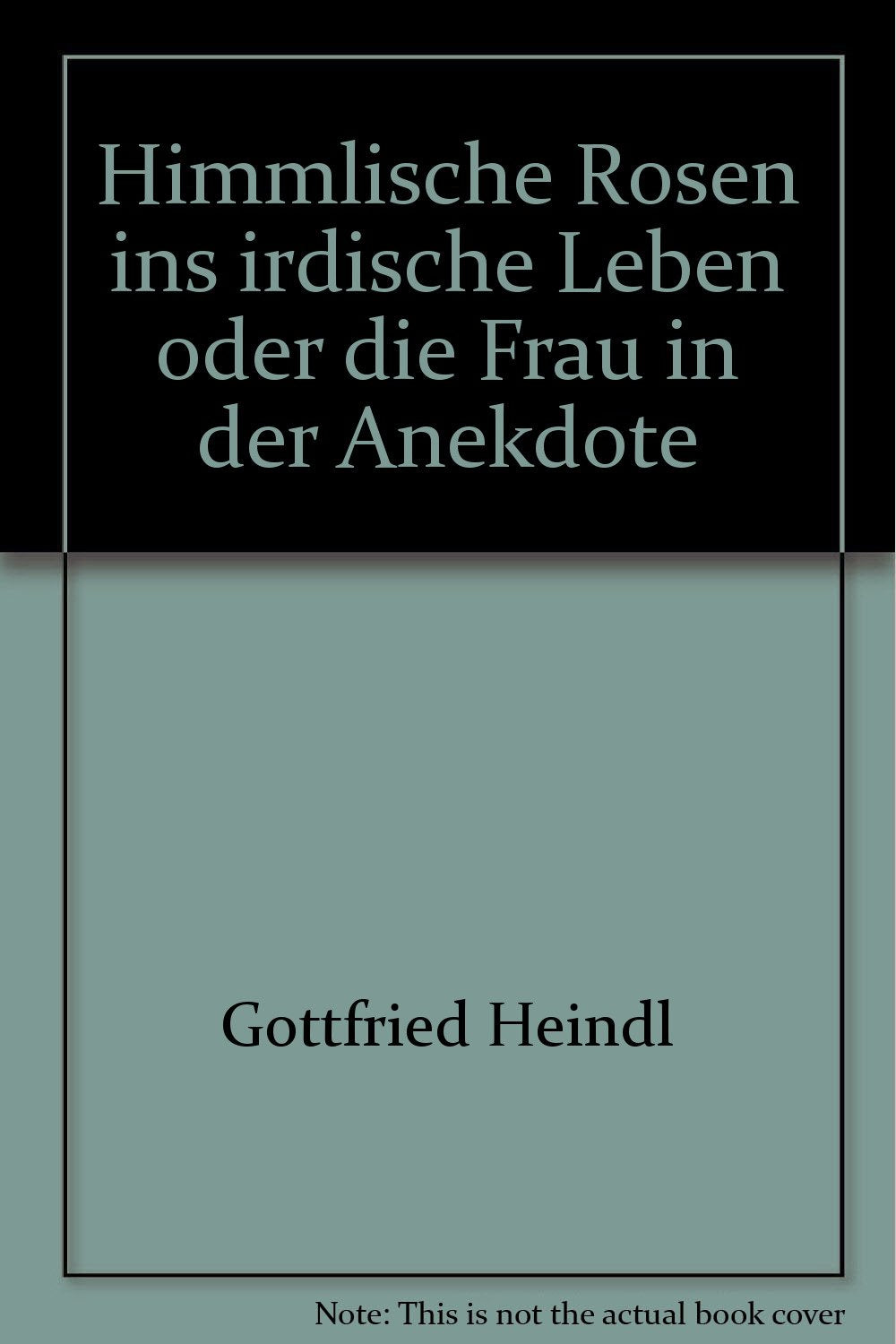 Himmlische Rosen ins irdische Leben oder die Frau in der Anekdote Books