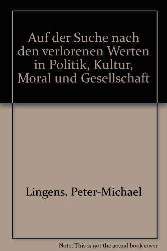 Auf der Suche nach den verlorenen Werten in Politik, Kultur, Moral und Gesellschaft book