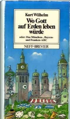 Wo Gott auf Erden leben würde oder Das München-, Bayern- und Franken-ABC German history