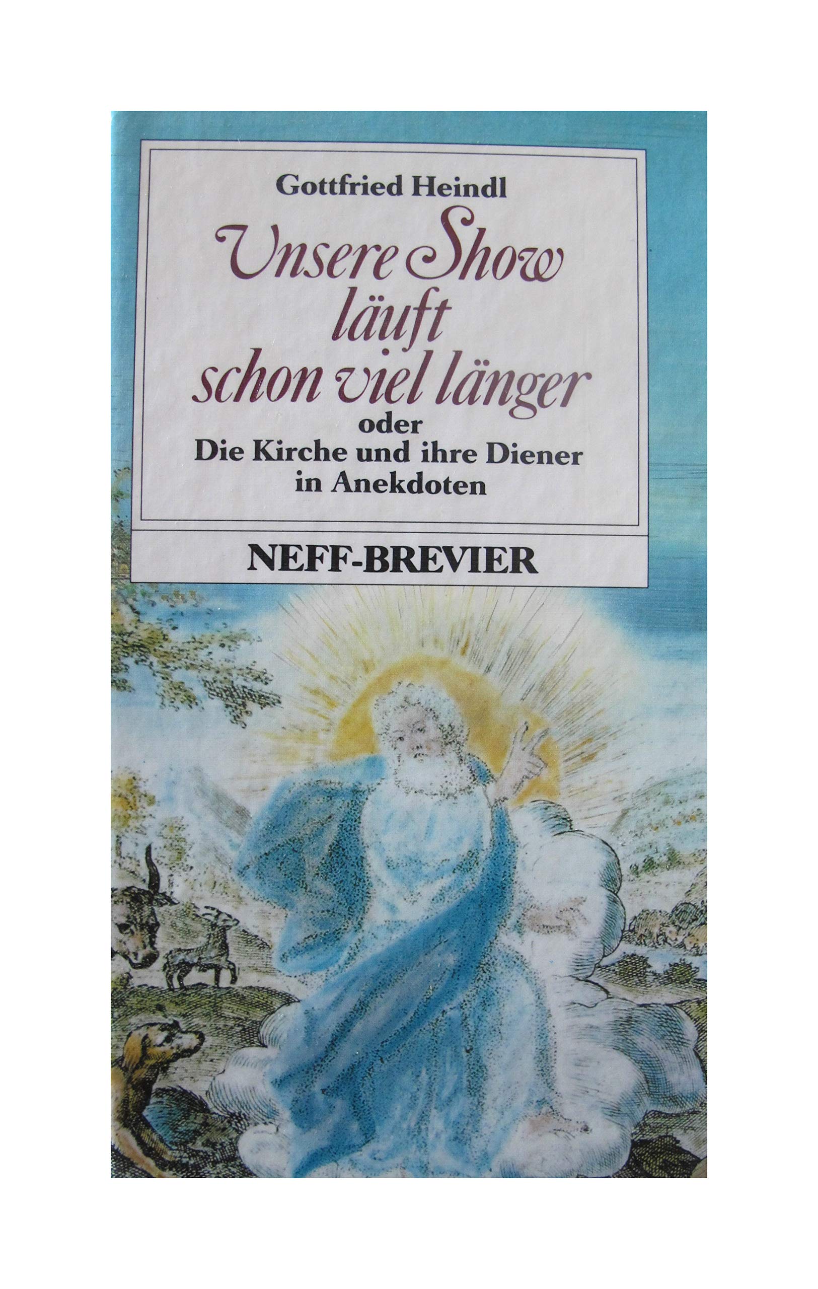 Unsere Show läuft schon viel länger oder Die Kirche und ihre Diener in Anekdoten Books