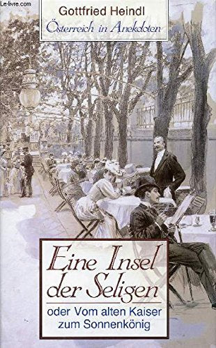 Eine Insel der Seligen oder Österreich von 1945 bis heute in Anekdoten Books