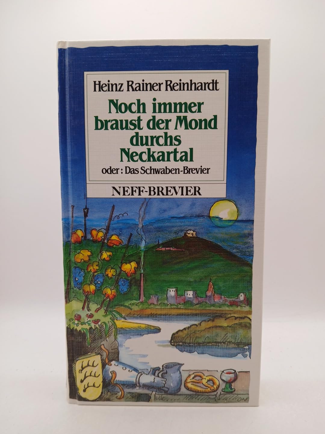 Noch immer braust der Mond durchs Neckartal. Das Schwaben-Brevier Books