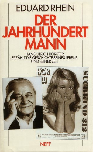 Der Jahrhundertmann. Hans-Ulrich Horster erzählt die Geschichte seines Lebens und seiner Zeit. Autobiographie Memories