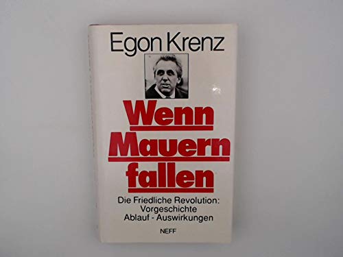 Wenn Mauern fallen. Die friedliche Revolution: Vorgeschichte - Ablauf - Auswirkungen. Unter Mitarbeit v. Hartmut König u. Gunter Rettner. Books