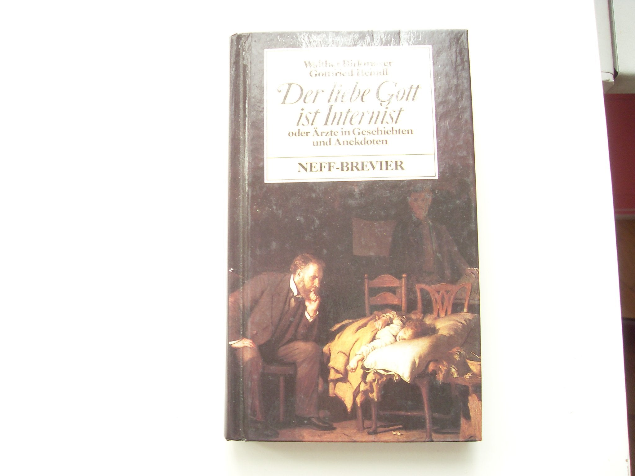 Walther Birkmayer: Der liebe Gott ist Internist oder Ärzte in Geschichten und Anekdoten Books