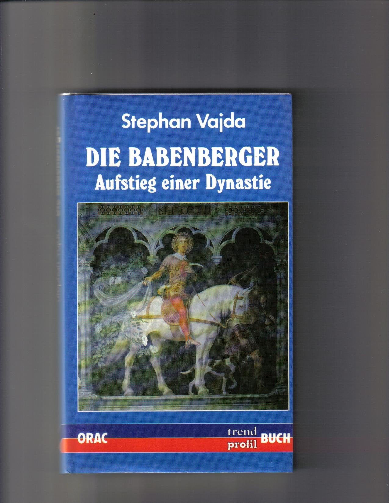 Die Babenberger. Aufstieg einer Dynastie Books