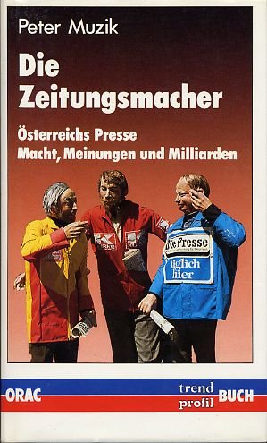 Die Zeitungsmacher. Österreichs Presse. Macht, Meinungen, Milliarden Professional & Reference Books
