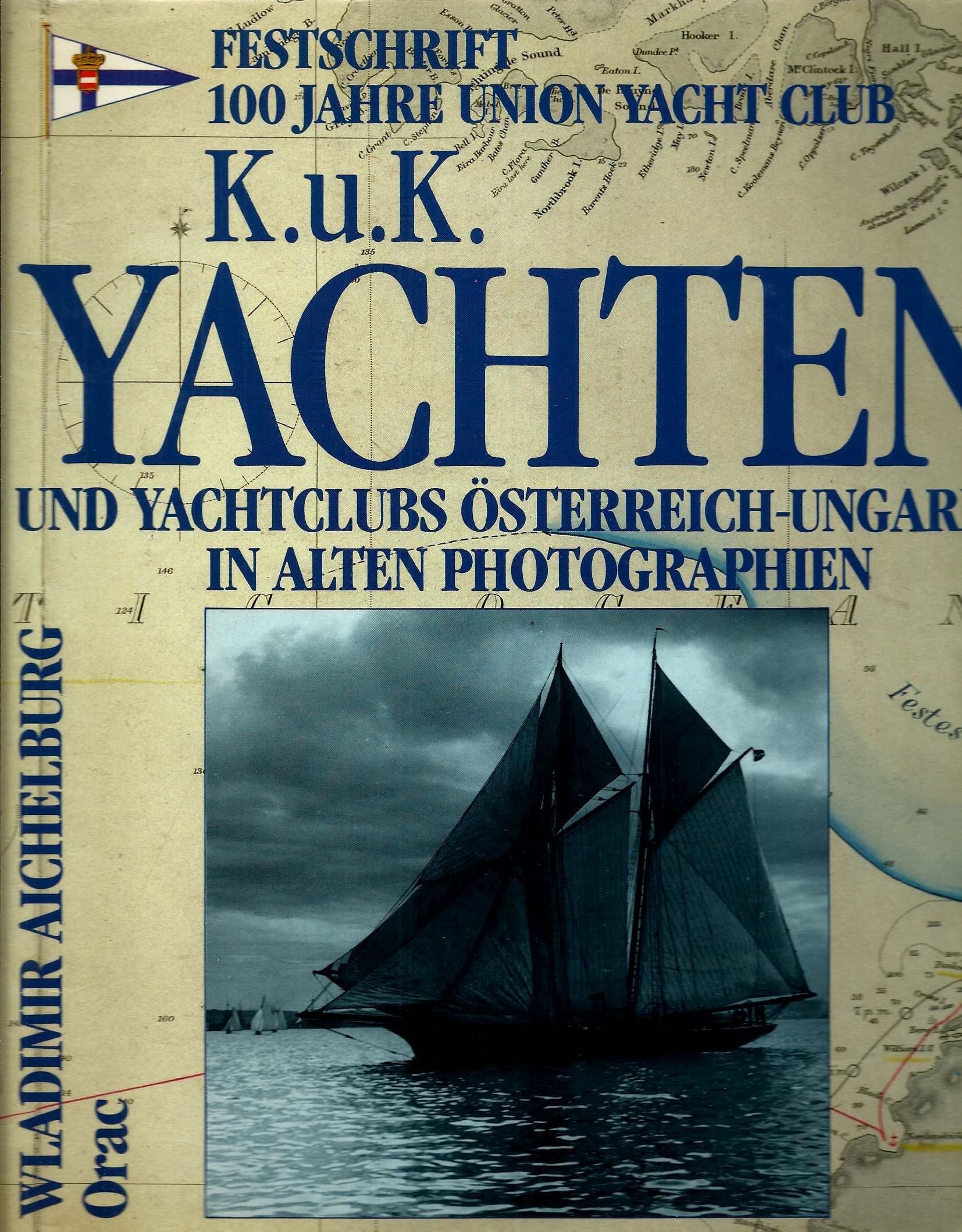 K. u. K. Yachten und Yachtclubs Österreich- Ungarns in alten Photographien Film, Art & Culture