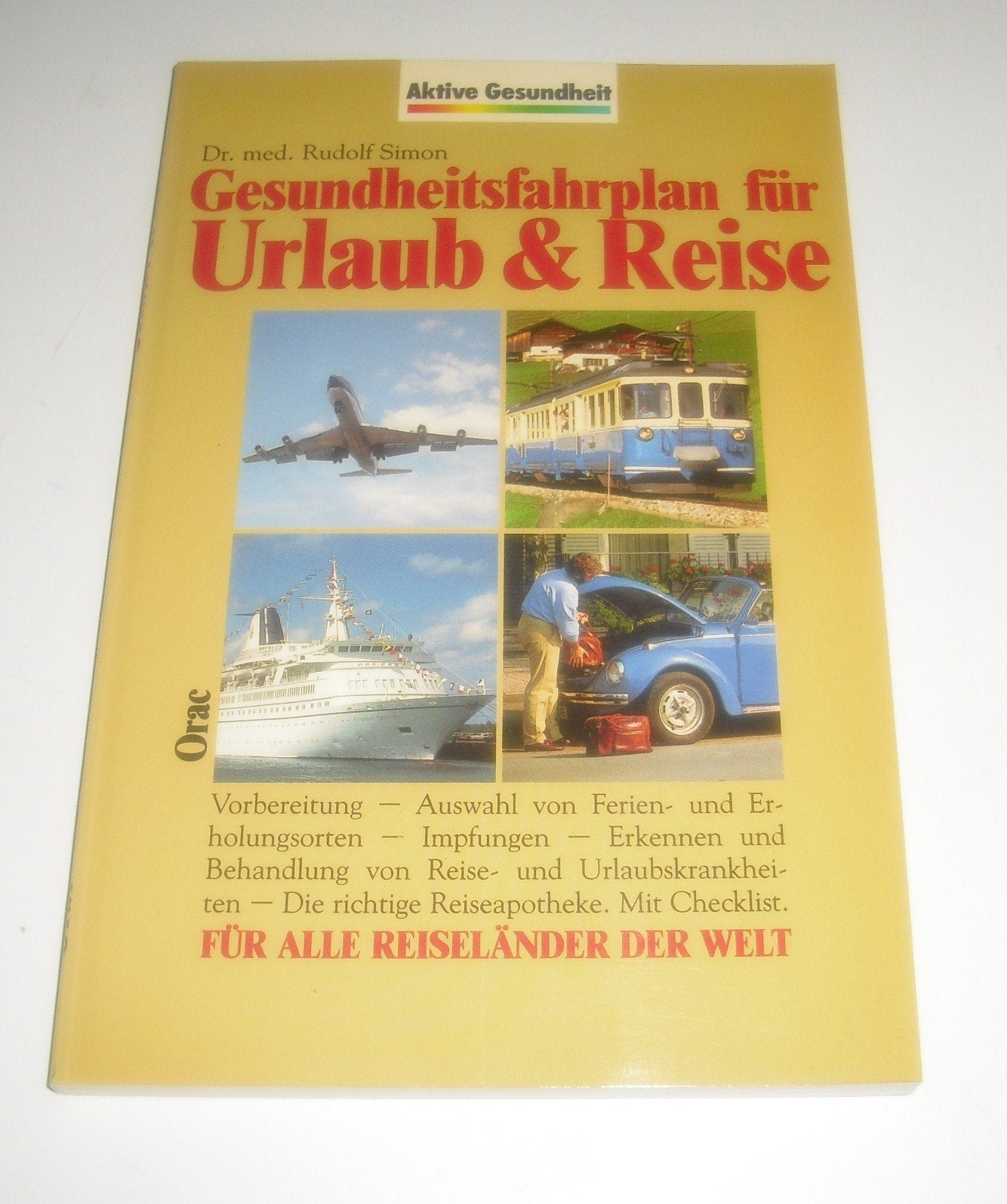 Gesundheitsfahrplan für Urlaub und Reise. Vorbereitung - Auswahl von Ferien- und Erholungsorten - Impfungen - Erkennen und Behandlung von Reise- und Urlaubskrankheiten - Die richtige Reiseapotheke Medicine
