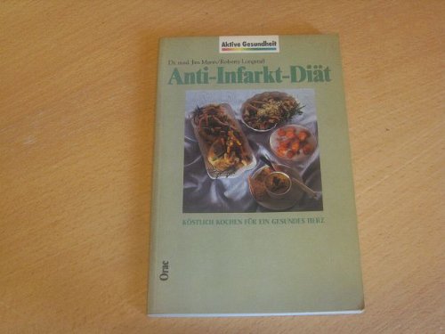 Anti-Infarkt-Diät. Köstlich kochen für ein gesundes Herz Health, Nutrition & Fitness