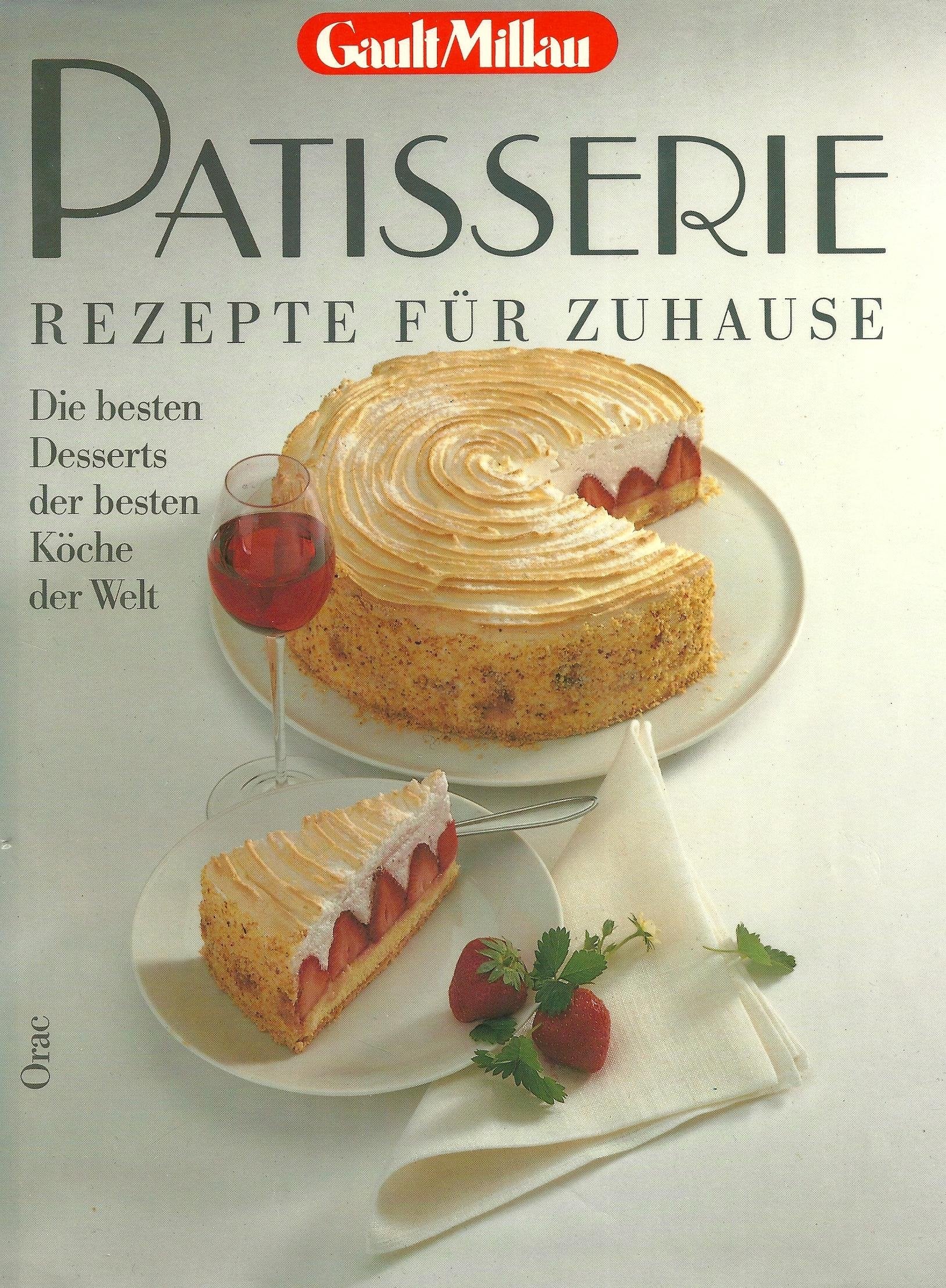 Patisserie Rezepte für zu Hause (Die besten Desserts der besten Köche der Welt) Travel Guides