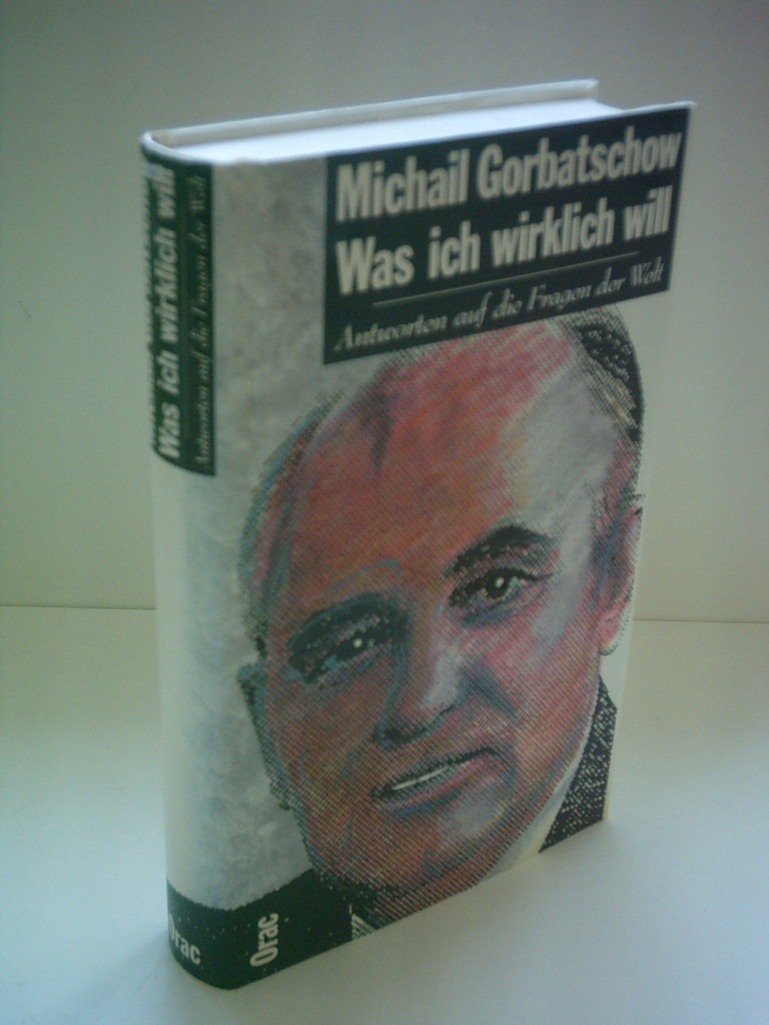 Was ich wirklich will! Antworten auf die Fragen der Welt: Hrsg v Herbert Steiner u Maria Sporrer Books